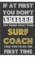 If At First You Don't Succeed Try Doing What Your Surf Coach Told You To Do The First Time