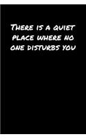 There Is A Quiet Place Where No One Disturbs You&#65533;: A soft cover blank lined journal to jot down ideas, memories, goals, and anything else that comes to mind.
