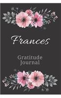 Frances Gratitude Journal: Personalized with Name Formatted Diary for Women and Girls