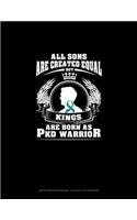 All Sons Are Created Equal But Kings Are Born as Pkd Warrior