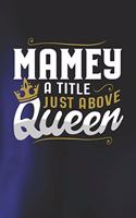 Mamey a Title Just Above Queen: Family Grandma Women Mom Memory Journal Blank Lined Note Book Mother's Day Holiday Gift