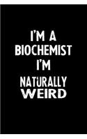 I'm a Biochemist I'm Naturally Weird