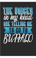 The Voices In My Head Are Telling Me To Go To Buffalo: Buffalo Notebook Buffalo Vacation Journal Handlettering Diary I Logbook 110 Journal Paper Pages Buffalo Buch 6 x 9