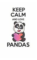 Keep Calm and Love Pandas: Cute Panda Lovers Journal / Notebook / Diary / Birthday Gift (6x9 - 110 Blank Lined Pages)