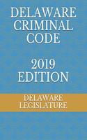 Delaware Criminal Code 2019 Edition