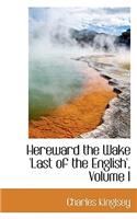 Hereward the Wake 'Last of the English', Volume I