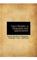Cecil Rhodes; A Biography and Appreciation