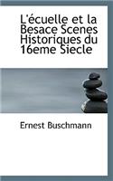 L' Cuelle Et La Besace Scenes Historiques Du 16eme Siecle: (English)