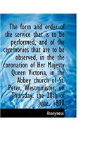 The Form and Order of the Service That Is to Be Performed, and of the Ceremonies That Are to Be Obse