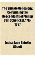 The Shinkle Genealogy, Comprising the Descendants of Philipp Carl Schenckel, 1717-1897