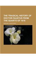 The Tragical History of Doctor Faustus from the Quarto of 1616