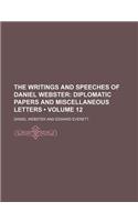 The Writings and Speeches of Daniel Webster (Volume 12); Diplomatic Papers and Miscellaneous Letters: (English)