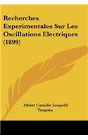 Recherches Experimentales Sur Les Oscillations Electriques (1899)