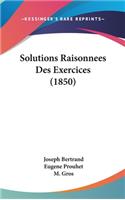 Solutions Raisonnees Des Exercices (1850)