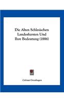 Die Alten Schlesischen Landesfursten Und Ihre Bedeutung (1886)