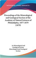 Proceedings of the Mineralogical and Geological Section of the Academy of Natural Sciences of Philadelphia, 1877-1879 (1879)