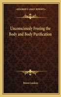 Unconsciously Freeing the Body and Body Purification
