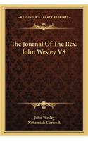 The Journal Of The Rev. John Wesley V8