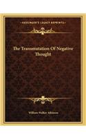 The Transmutation of Negative Thought