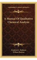 Manual of Qualitative Chemical Analysis