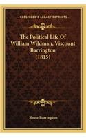 The Political Life Of William Wildman, Viscount Barrington (1815): (English)