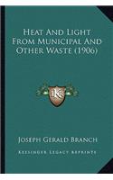 Heat and Light from Municipal and Other Waste (1906)