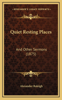 Quiet Resting Places: And Other Sermons (1875)