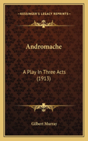Andromache: A Play In Three Acts (1913)(English)