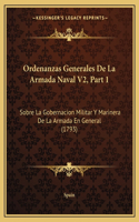 Ordenanzas Generales De La Armada Naval V2, Part 1: Sobre La Gobernacion Militar Y Marinera De La Armada En General (1793)(Spanish)