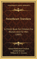 Sweetheart Travelers: A Child's Book For Children For Women And For Men (1895)