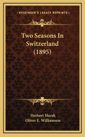 Two Seasons In Switzerland (1895)