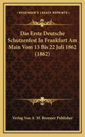 Das Erste Deutsche Schutzenfest In Frankfurt Am Main Vom 13 Bis 22 Juli 1862 (1862)