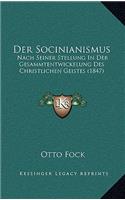 Der Socinianismus: Nach Seiner Stellung in Der Gesammtentwickelung Des Christlichen Geistes (1847)