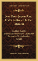 Jean Pauls Jugend Und Erstes Auftreten In Der Literatur