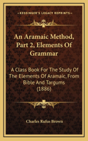 An Aramaic Method, Part 2, Elements Of Grammar