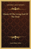 Ghosts Of The Living End Of The Dead