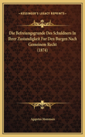 Die Befreiungsgrunde Des Schuldners In Ihrer Zustandigkeit Fur Den Burgen Nach Gemeinem Recht (1874)