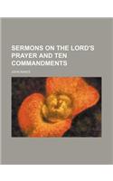 Sermons on the Lord's Prayer and Ten Commandments