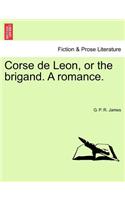 Corse de Leon, or the Brigand. a Romance.