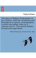 The plays of William Shakspeare. In ten volumes. With the corrections and illustrations of various commentators; to which are added notes by S. Johnson and G.. The second edition, revised and augmented. Volume the Second.