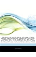 Articles on Folk Music, Including: Ballad, Reel (Dance), Roots Revival, Pub Song, Ballade, Sea Shanty, Schottische, Mento, Radio Ballad, Matrix (Music