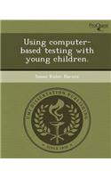 Using Computer-Based Testing with Young Children: (English)