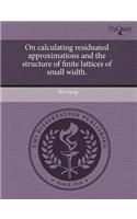On Calculating Residuated Approximations and the Structure of Finite Lattices of Small Width