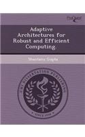 Adaptive Architectures for Robust and Efficient Computing