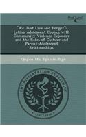 We Just Live and Forget: Latino Adolescent Coping with Community Violence Exposure and the Roles of Culture and Parent-Adolescent Relationships