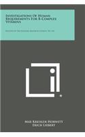 Investigations of Human Requirements for B-Complex Vitamins: Bulletin of the National Research Council, No. 116