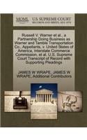 Russell V. Warner et al., a Partnership Doing Business as Warner and Tamble Transportation Co., Appellants, V. United States of America, Interstate Commerce Commission, et al. U.S. Supreme Court Transcript of Record with Supporting Pleadings