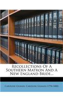 Recollections of a Southern Matron and a New England Bride...