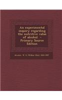 An Experimental Inquiry Regarding the Nutritive Value of Alcohol
