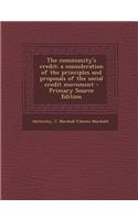 Community's Credit; A Consideration of the Principles and Proposals of the Social Credit Movement